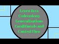 Codecademy Learn Java, Generalizations, Conditionals and Control Flow