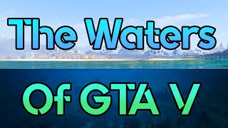 The Waters Of GTA V (And all of its secrets)