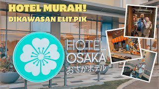 Staycation murah di kawasan elit | Hotel Osaka PIK 2