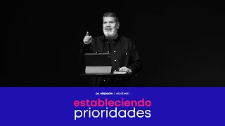 Estableciendo Prioridades | Alejandro Escobedo