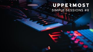 Uppermost - Simple Sessions #8