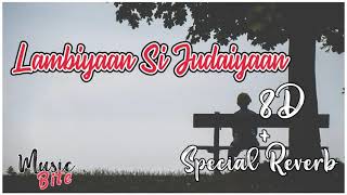 lambiyaan si judaiyaan  [Special Reverb +8D Song |Singer - Arijit Singh || Musiclovers | Textaudio