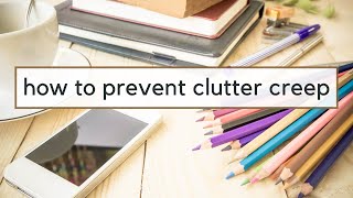 3 Easy Swaps to Prevent Clutter Creep | Stop Lazy Clutter