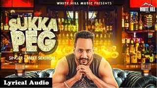Sukka Peg (Lyrical Audio) Meet Sekhon | White Hill Music | New Punjabi Song 2018