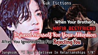 Ur Brothers Mafia Bestfriend Injured Himself For U Becoz U Ignore Him As He Rejected U Jungkook BTS