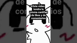 Este video tendra la misma cantifad de likes y de comentarios