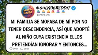 MI FAMILIA SE MOFABA DE MÍ POR NO TENER DESCENDENCIA, ASÍ QUE ADOPTÉ AL NIÑO CUYA EXISTENCIA ELLOS..