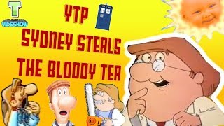 YTP: Sydney Steals The Bloody Tea