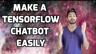 How to Make an Amazing Tensorflow Chatbot Easily