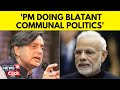 Lok Sabha Elections 2024 | Shashi Tharoor Interview | Tharoor Slams PM Modi's 'Hate Speech' | N18V