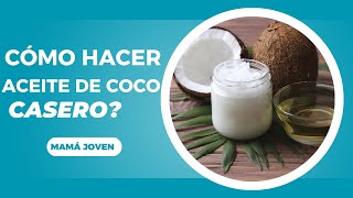 COMO HACER ACEITE DE COCO CASERO?