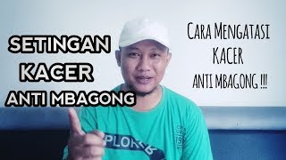 Cara Mengatasi Kacer Anti Mbagong - Setingan Untuk Kacer Anti Mbagong