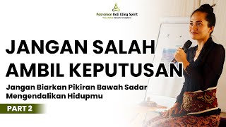 JANGAN SALAH AMBIL KEPUTUSAN || Jangan Biarkan Pikiran Bawah Sadar Mengendalikan Hidupmu - PART 2