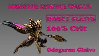 MHW: Insect Glaive Build! 100% Crit! Odogaron Glaive! The Twisting Death