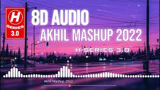 The Akhil Love Mashup 2022 (8D AUDIO) Bachalo X Karde Haan X Rang Gora X Gani | H-Series 3.O