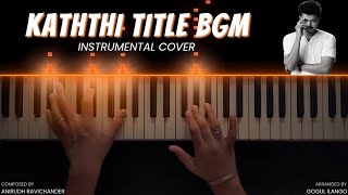 Kaththi Title BGM Piano Cover | Thalapathy Vijay | Anirudh Ravichander | Gogul Ilango