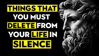 11 THINGS YOU SHOULD Quietly Eliminate from Your Life | Stoicism