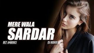 Mere Wala Sardar (Remix) [Chillout Mix] | DJ Nonie | Jugraj Sandhu | Latest Punjabi Remix Songs 2019