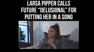 larsa pippen calls future delusional for putting her name in his song