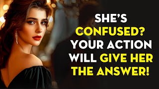 She’s Confused About You? Your Action Will Give Her the Answer | Stoicism - Stoic Legend
