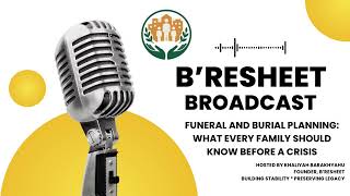 B’resheet Broadcast | Funeral and Burial Planning: What Every Family Should Know Before a Crisis