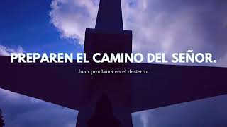 Preparen el camino del Señor. †