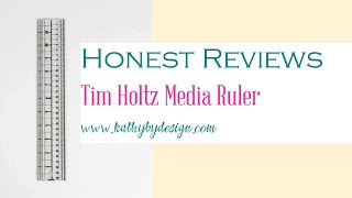 Honest Reviews: Tim Holtz Media Ruler