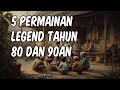 5 PERMAINAN LEGEND TAHUN 80 AN DAN 90AN