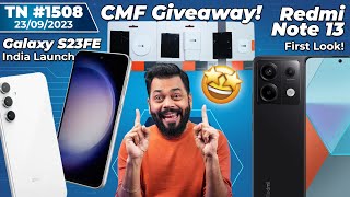 CMF 150x Giveaway 😱,Redmi Note 13 Is Here,Galaxy S23 FE India Launch,Flipkart BBD Sale 2023-#TTN1508