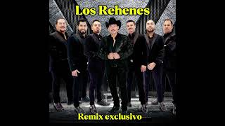 Los Rehenes Remix Exclusivo