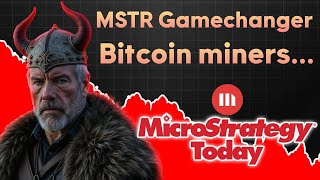 MicroStrategy Today: MSTR Gamechangers are the bitcoin miners!