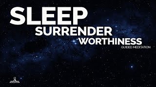 SLEEP Talk Down - Surrender & FEEL WORTHY (Guided Meditation & Relaxing Music) 3hrs