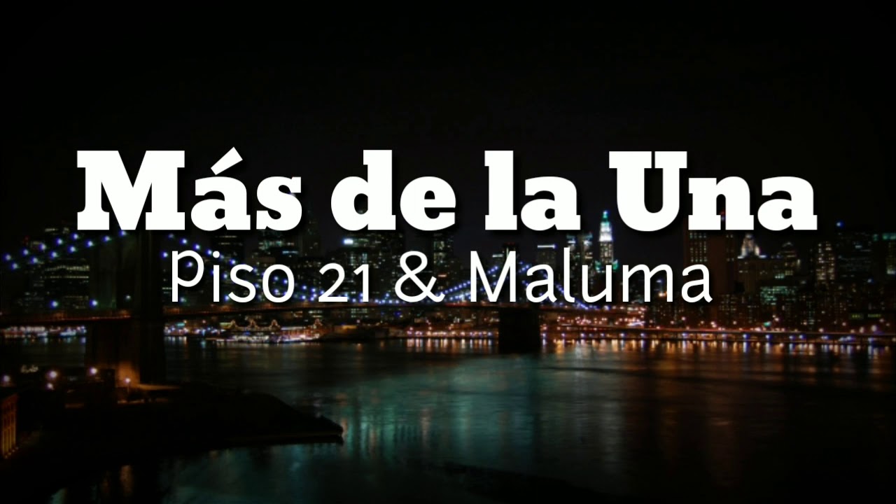 Piso 21 Maluma Más De La Una Letra Lyrics Youtube Music