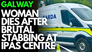 GALWAY MURDER - WOMAN DIES IN MIGRANT HOTEL HORROR STABBING