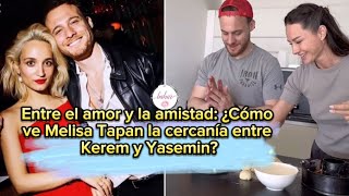 Entre el amor y la amistad¿Cómo ve Melisa Tapan la cercanía entre Kerem Bursin y Yasemin?#kerem