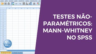 Testes Não-Paramétricos no SPSS: Mann-Whitney (Aula 8.2)