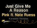 P!nk ft. Nate Ruess - Just Give Me A Reason (Karaoke Version)
