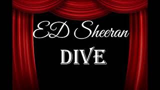 Ed Sheeran Dive (Lyric)
