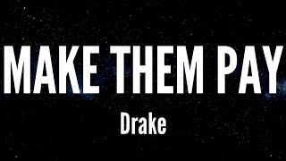 Make Them Pay - Drake (Lyrics)