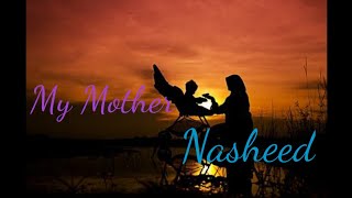 My mother - Nasheed | By Muhammad Al-Muqit | নাশিদ