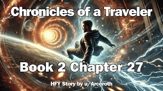 Chronicles of a Traveler - Book 2 Chapter 27 | HFY Reddit Sci-Fi Series