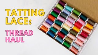 Shuttle Tatting | Perfect Thread for Tatting Lace? | Thread Haul ENG SUB 1080p