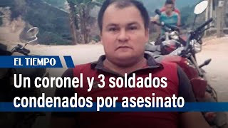 Condenan a un coronel y tres soldados por el asesinato del firmante de paz Dimar Torres  | El Tiempo