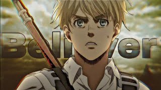 Armin Arlert | Believer | AMV