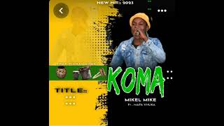 Mikelmike {Koma new hit} Feat Mafavhuka