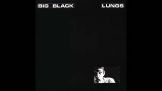 big black - lungs (full album)