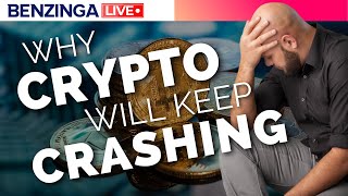 Why Crypto Will Keep Crashing