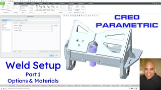 Creo Parametric - Weld Setup (Part 1) - Options and Materials