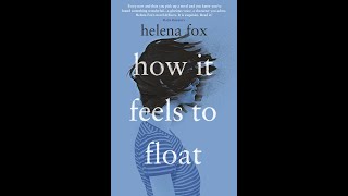 Helena Fox on writing 'How it Feels to Float'