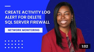 Create Activity Log Alert for Delete SQL Server Firewall